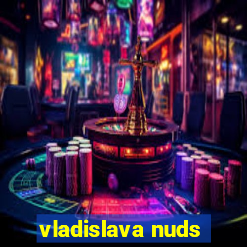 vladislava nuds